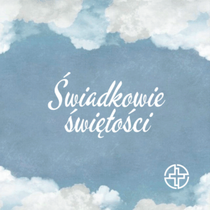 Świadkowie świętości – odc. 3 ks. Franciszek Zelek